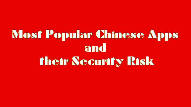 Most Popular Chinese Apps and their Security Risk